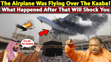 The Airplane Tried to Fly Over the Kaaba… Then a Miracle Happened!