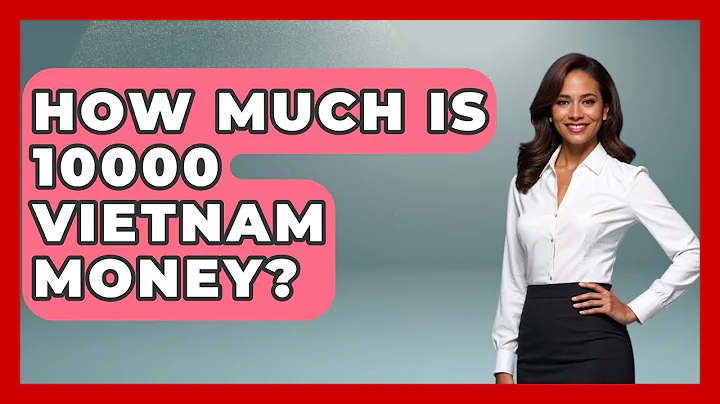 How Much Is 10000 Vietnam Money? - Exploring Southeast Asia