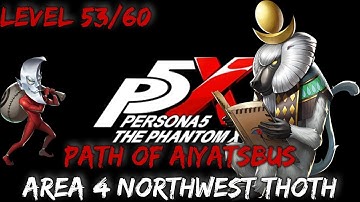 Path of Aiyatsbus - Area 4 Northwest Thoth | Persona 5: The Phantom X