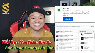 Tính năng Mua Sắm Bán Hàng không Cần Vốn - Kiếm Tiền YouTube bây giờ quá dễ