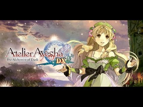 Atelier Dusk Trilogy Part 1 - Atelier Ayesha: The Alchemist of Dusk DX