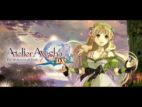 Atelier Dusk Trilogy Part 1 - Atelier Ayesha: The Alchemist of Dusk DX