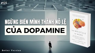 Ngừng biến mình thành nô lệ của Dopamine tham lam | Sách The Molecule of More
