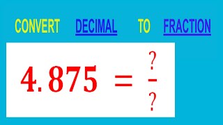 Full CONVERT    DECIMAL     4.875 =  /        TO     FRACTION Guide