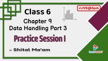 Class 6 Data Handling Part 3: Practice Session I - Shital Ma