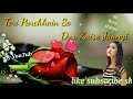 Teri parchai Se Dur Kaise Jaungi Tujh Mein Basi Hoon Main Tujhe Main Kho Jaungi WhatsApp status HD Mp3 Song