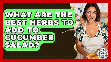 What Are The Best Herbs To Add To Cucumber Salad? - The Skillful Chef