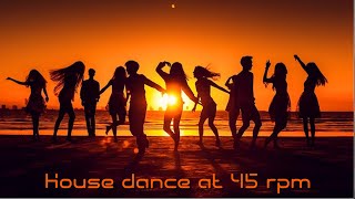 House dance at 45 rpm