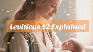Leviticus 12 Explained | Purification After Childbirth — Life, Blood, and Holiness