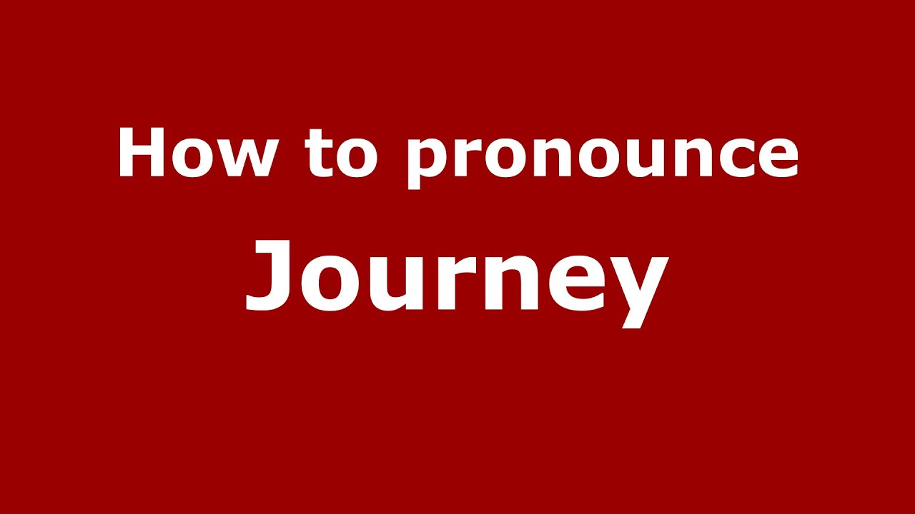 journey phonetic pronounce