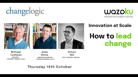 Change Logic Webinar: Innovation at Scale - How to...