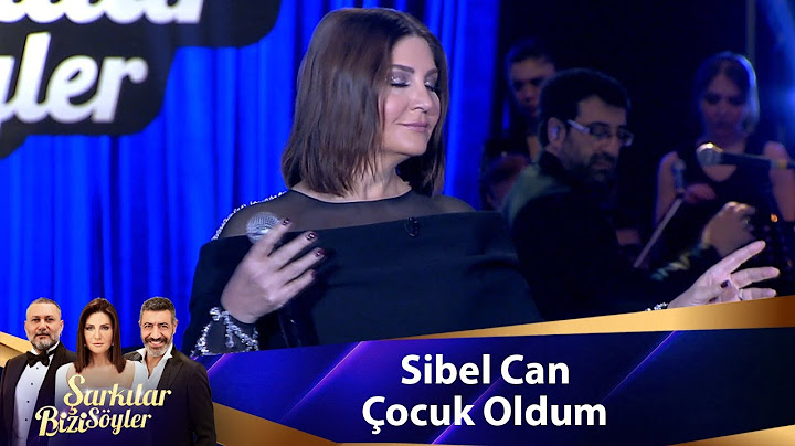 Sibel Can - ÇOCUK OLDUM