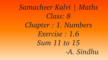 8th Maths Samacheer | Chapter 1 | Numbers | Exercise 1.6 | Sum 11 to 15