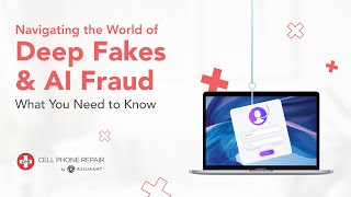 Navigating the World of Deep Fakes & AI - CPR Cell Phone Repair