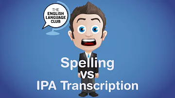 Spelling vs IPA Transcription