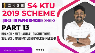 S4 KTU Revision Series | Part 13 | Manufacturing Process | ONES