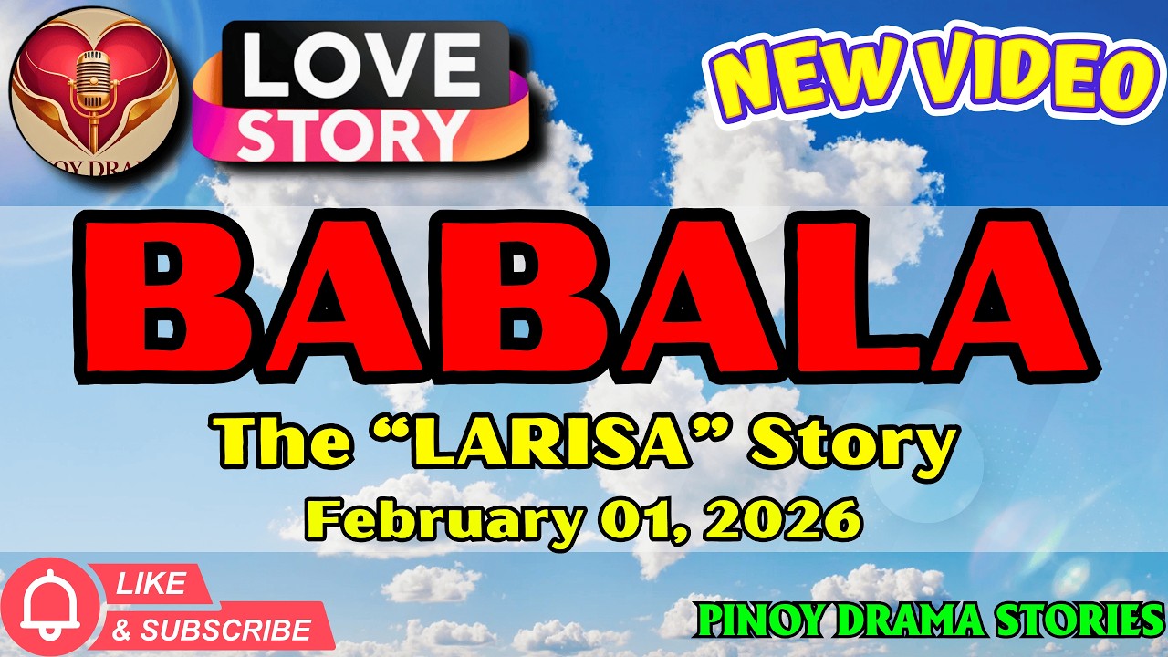 BABALA – LARISA｜LOVE STORY｜PINOY DRAMA STORIES｜February 01, 2026