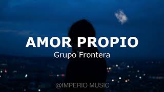 Video thumbnail of "Amor Propio Grupo Frontera (LETRA)"