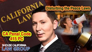 CA Penal Code 415 PC | Disturbing the Peace Laws