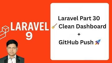 Part 30 | Laravel Blog Tutorial: Clean Backend Dashboard & Push Project to GitHub | 2025