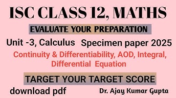 "ISC Class 12 Maths | Calculus Unit3 Preparation | Specimen Paper 2025 | Continuity, AOD, Integrals"
