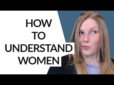 Video: How To Understand A Woman