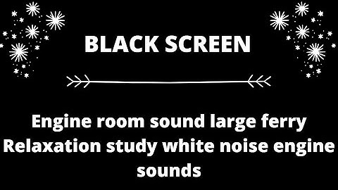 White Noise Engine room sound large ferry Engine Relaxation study white noise engine sounds