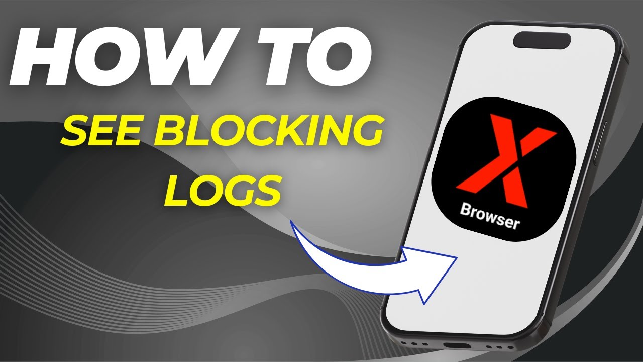How to See Blocking Logs on XBrowser (Ads & Tracker Block History)