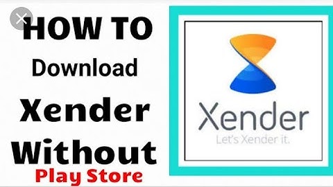 How to download Xender without Play store