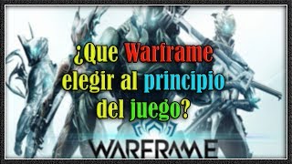 ¿Que Warframe elegir al principio? ¿Excalibur, Mag o Volt? | Warframe