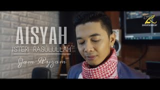 AISYAH ISTERI RASULULLAH | Covered by Zam Ryzam