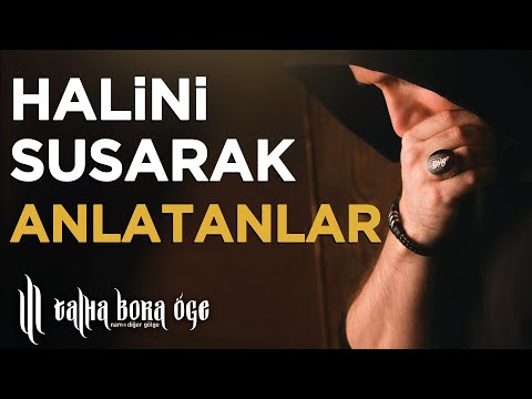 HALİNİ SUSARAK ANLATANLAR