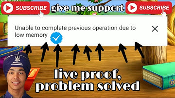 Unable to complete previous operation due to low memory. Live proof solve this problem. Harman..