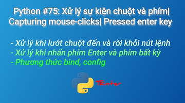 Python #75: Xử lý sự kiện chuột và phím| Capturing mouse-clicks| Pressed enter key
