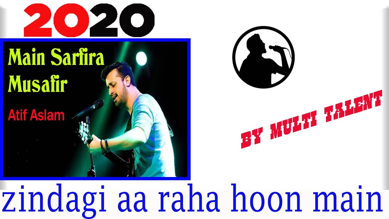 Main Sar Phira Musafir Song Zindagi Aa Raha Hoon Main 2020 YouTube