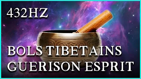 Bols Chantants Tibétains GUERISON ESPRIT méditation & relaxation - bowl healing SPIRIT MIND 432Hz
