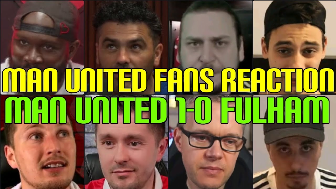 MAN UNITED FANS REACTION TO MAN UNITED 1-0 FULHAM | FANS CHANNEL - YouTube