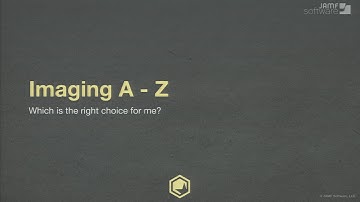 JNUC 2015 | Imaging from A to Z: Which is the Right Choice For Me?