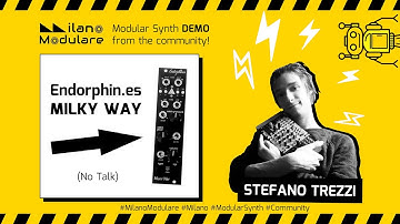 Milky Way - Endorphin.es - DEMO (NO TALK) | Stefano Trezzi - Milano Modulare