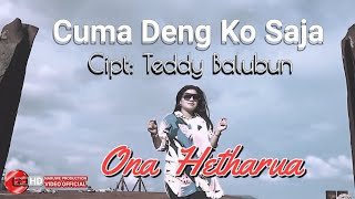 CUMA DENG KO SAJA - ONA HETHARUA (OFFICIAL MUSIC VIDEO)