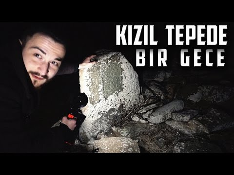 KIZIL TEPEDE BİR GECE GEÇİRDİK - Paranormal Olaylar