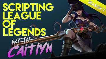 SCRIPTS With Caitlyn 2017 Season 7 : League of Legends