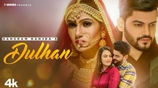 Dulhan (Full Song) | Sangram Hanjra | Shawn | Montee Akanwali | Latest Punjabi Songs 2022
