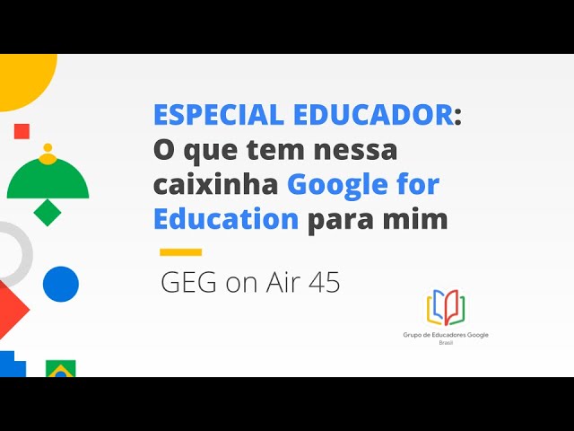 Especial Professor: O que tem nessa caixinha Google for Education para mim?