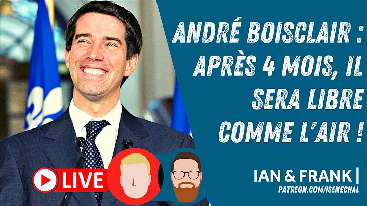 IF | Andr Boisclair : Aprs 4 mois  il sera libre c...