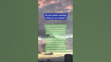 How to answer the interview question "Do you prefer working alone or in a team?"