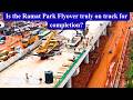 15 Months In Will The Ramat Park Flyover Be Ready In 3 Months Full Site Breakdown 