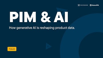 PIM & AI - How Generative AI is reshaping product data | PIMvendors x KatanaPIM | WWVD 2024