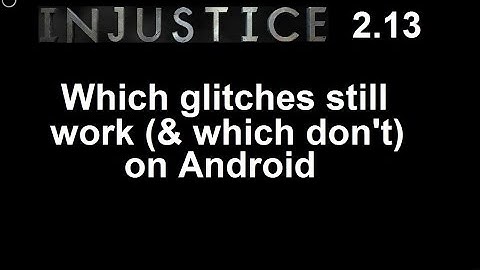 Injustice GAU Android 2.13: Which glitches still work (and which ones don
