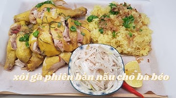 Xôi gà cấp tốc, không cần ngâm gạo qua đêm, luộc gà không cần nước